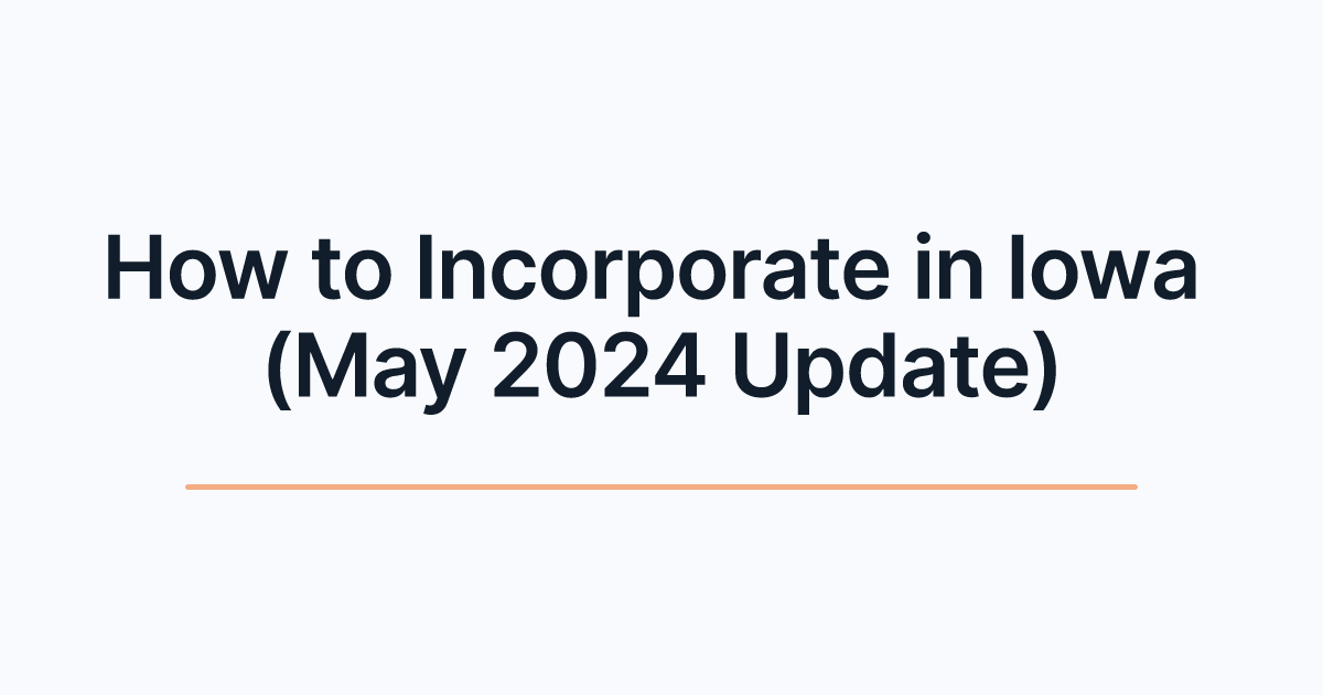 How to Incorporate in Iowa (May 2024 Update)